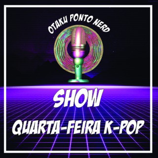 Quarta-Feira K-Pop